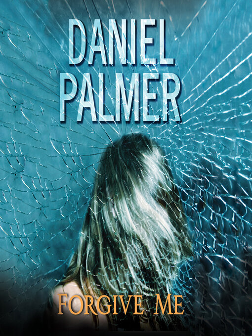 Title details for Forgive Me by Daniel Palmer - Available